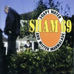 Sham 69 : Soapy Water & MR Marmalade